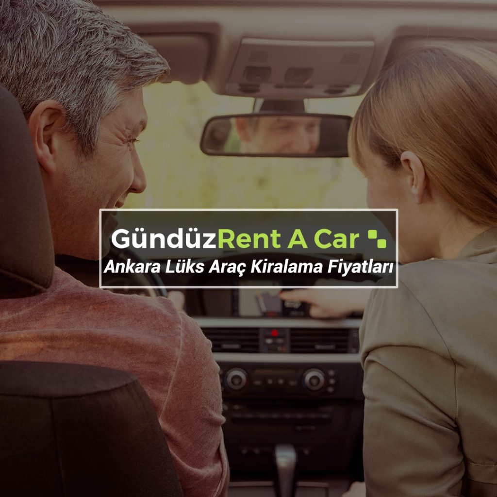 Ankara Lüks Araç Kiralama Fiyatları Ankara Yakınında Gündüz Rent A Car